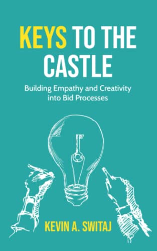 Imagen de archivo de Keys to the Castle: Building Empathy and Creativity into Bid Processes a la venta por GF Books, Inc.