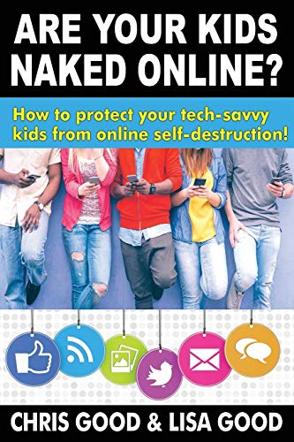 9781732884762: Are Your Kids Naked Online?: How to protect your tech-savvy kids from online self-destruction!