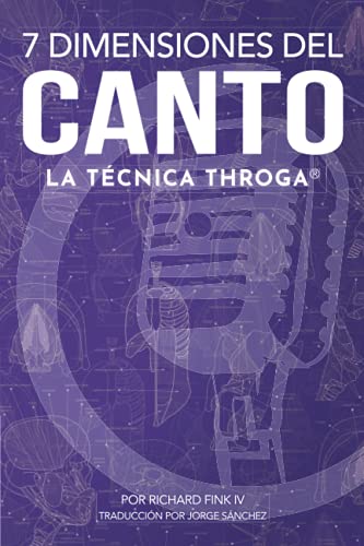 Stock image for 7 Dimensiones del Canto: La Tcnica Throga (Spanish Edition) for sale by GF Books, Inc.