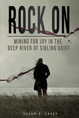 Stock image for Rock On: Mining for Joy in the Deep River of Sibling Grief for sale by More Than Words