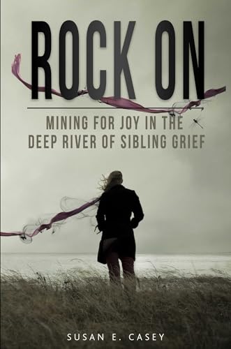 9781732888890: Rock On: Mining for Joy in the Deep River of Sibling Grief