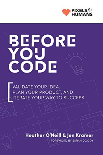 Beispielbild fr Before You Code: Validate your idea, plan your product, and iterate your way to success zum Verkauf von Half Price Books Inc.