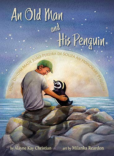 Imagen de archivo de An Old Man and His Penguin: How Dindim Made João Pereira de Souza an Honorary Penguin a la venta por Books From California