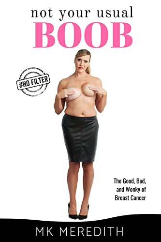 Imagen de archivo de Not Your Usual Boob: The Good, Bad, and Wonky of Breast Cancer a la venta por Goodwill Books