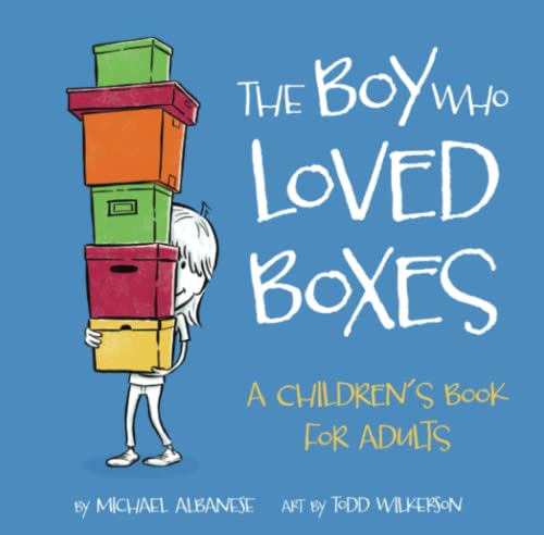 Beispielbild fr The Boy Who Loved Boxes: A Children's Book for Adults zum Verkauf von SecondSale