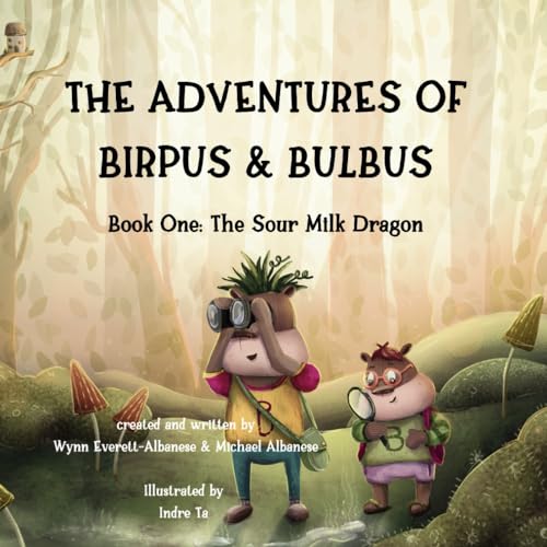 

The Adventures of Birpus & Bulbus: Book One: The Sour Milk Dragon
