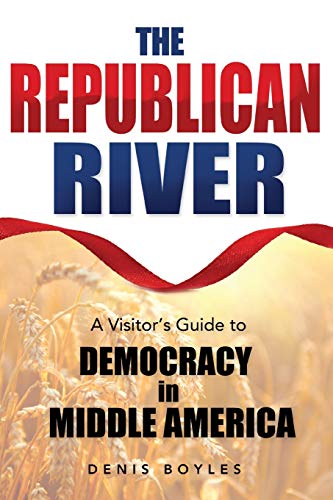 Beispielbild fr The Republican River: A Visitor's Guide to Democracy in Middle America zum Verkauf von BooksRun