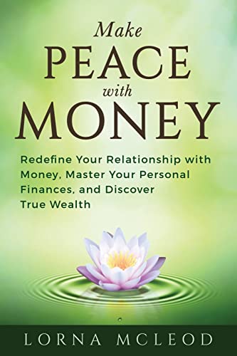 Stock image for Make Peace with Money: Redefine Your Relationship with Money, Master Your Personal Finances, and Discover True Wealth for sale by THE SAINT BOOKSTORE