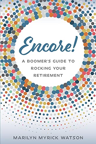 Stock image for Encore!: A Boomer's Guide to Rocking Your Retirement for sale by SecondSale