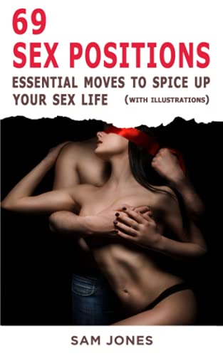 Stock image for 69 Sex Positions. Essential Moves to Spice Up Your Sex Life (with illustrations) for sale by Goodwill