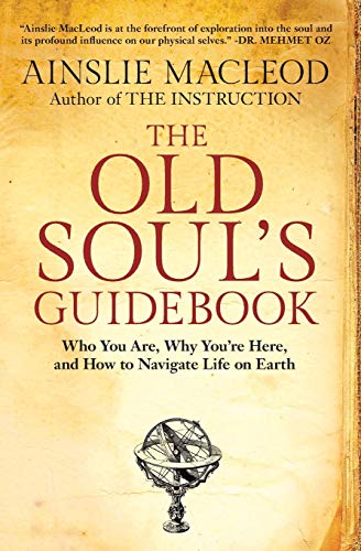 Stock image for The Old Souls Guidebook: Who You Are, Why Youre Here, How to Navigate Life on Earth for sale by Goodwill of Colorado