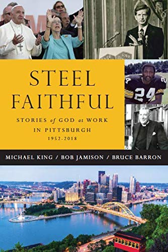 Imagen de archivo de Steel Faithful: Stories of God at Work in Pittsburgh a la venta por ThriftBooks-Dallas