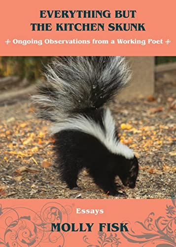 Stock image for Everything But the Kitchen Skunk: Ongoing Observations from a Working Poet for sale by ThriftBooks-Atlanta