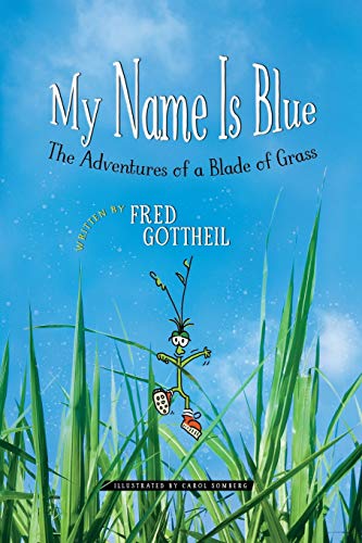 Imagen de archivo de My Name Is Blue: The Adventures of a Blade of Grass a la venta por Irish Booksellers