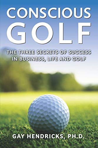 Beispielbild fr Conscious Golf: The Three Secrets of Success in Business, Life and Golf zum Verkauf von GF Books, Inc.