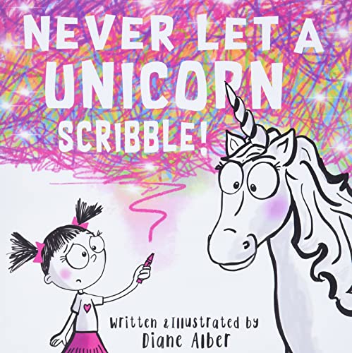 Imagen de archivo de Never Let a Unicorn Scribble! a la venta por Reliant Bookstore