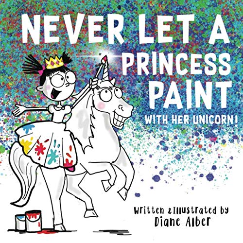 Beispielbild fr Never Let a Princess Paint with Her Unicorn! zum Verkauf von Better World Books