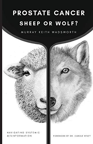 Beispielbild fr Prostate Cancer: Sheep or Wolf?: Navigating Systemic Misinformation zum Verkauf von Books Unplugged