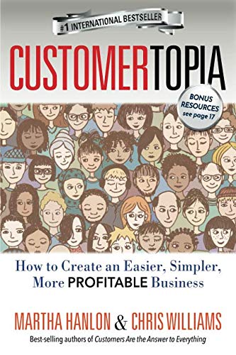 Stock image for CUSTOMERTOPIA: How To Create An Easier, Simpler, More Profitable Business for sale by SecondSale