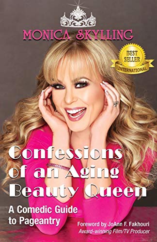 Stock image for Confessions of an Aging Beauty Queen: A Comedic Guide to Pageantry for sale by ThriftBooks-Dallas