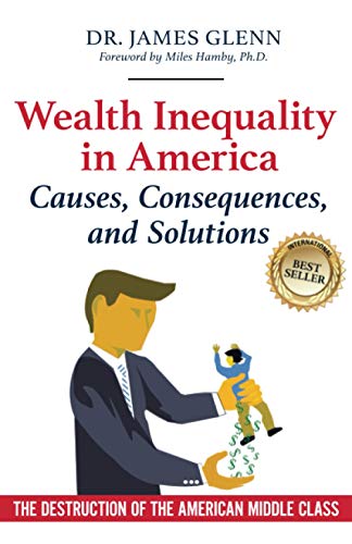 Stock image for Wealth Inequality in America: Causes, Consequences, and Solutions: The Destruction of the American Middle Class for sale by Books Unplugged