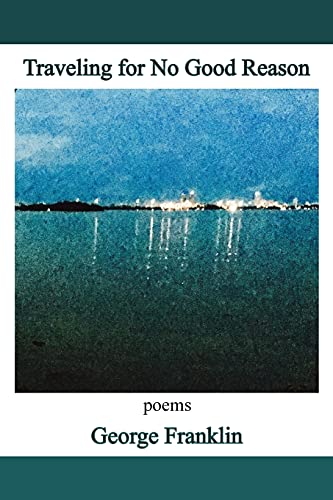 Stock image for Traveling for No Good Reason: poems (Sheila-Na-Gig Editions) for sale by SecondSale