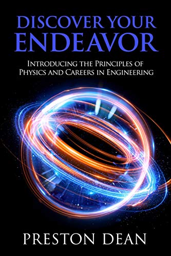 9781732943421: DISCOVER YOUR ENDEAVOR: Introducing the Principals of Physics and Careers in Engineering