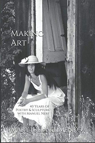 Stock image for Making Art: 40 Years of Sculpture & Poetry with Manuel Neri (The Divers Collection) for sale by Books Unplugged
