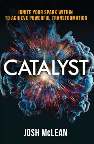 Imagen de archivo de Catalyst: Ignite Your Spark Within To Achieve Powerful Transformation a la venta por ThriftBooks-Dallas