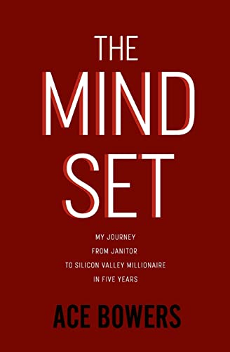 Imagen de archivo de The Mindset: My Journey from Janitor to Silicon Valley Millionaire in Five Years a la venta por BooksRun