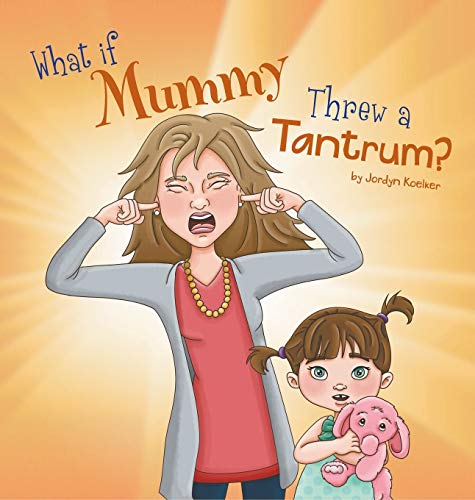 Stock image for What If Mummy Threw a Tantrum? for sale by SecondSale