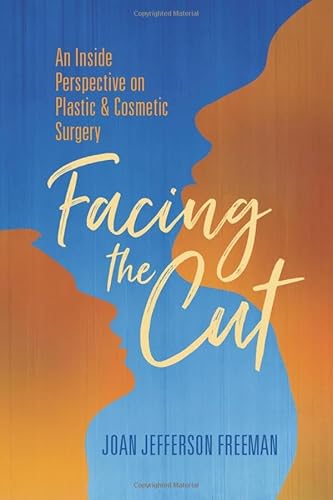Beispielbild fr Facing the Cut: An Inside Perspective on Plastic & Cosmetic Surgery zum Verkauf von WorldofBooks
