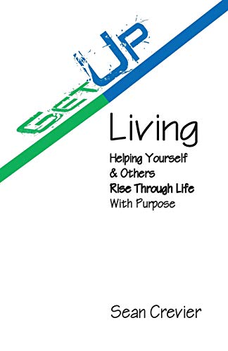 Beispielbild fr Get Up Living: Helping Yourself & Others Rise Through Life With Purpose zum Verkauf von Lucky's Textbooks