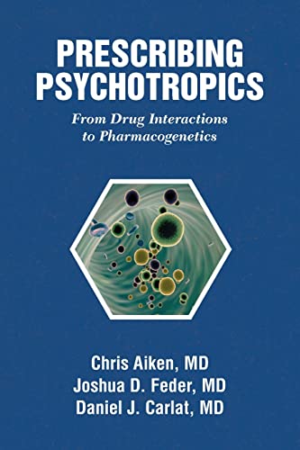 Stock image for Prescribing Psychotropics: From Drug Metabolism to Genetics: From Drug Interactions to Genetics for sale by Revaluation Books