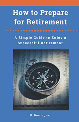 Stock image for How to Prepare for Retirement: A Simple Guide to Enjoy a Successful Retirement for sale by BooksRun