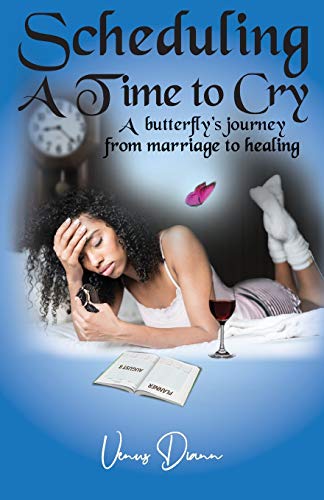 Stock image for Scheduling a Time to Cry: A Butterfly's Journey from Marriage to Healing for sale by Books Unplugged