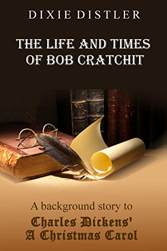9781732969520: The Life and Times of Bob Cratchit: A Background Story to Charles Dickens' A Christmas Carol