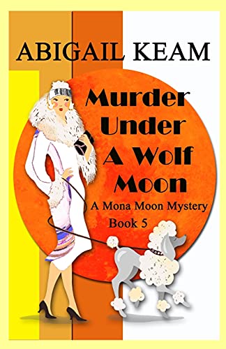 Stock image for Murder Under A Wolf Moon: A 1930s Mona Moon Historical Cozy Mystery for sale by ThriftBooks-Dallas