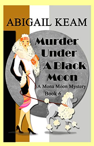 Stock image for Murder Under A Black Moon: A 1930s Mona Moon Historical Cozy Mystery for sale by GreatBookPrices