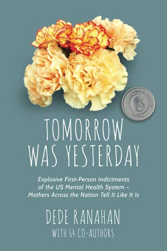 Beispielbild fr Tomorrow Was Yesterday: Explosive First-Person Indictments of the US Mental Health System- Mothers Across the Nation Tell It Like It Is zum Verkauf von Wonder Book