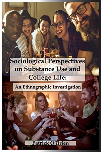9781732977532: Sociological Perspectives on Substance Use and College Life: An Ethnographic Investigation