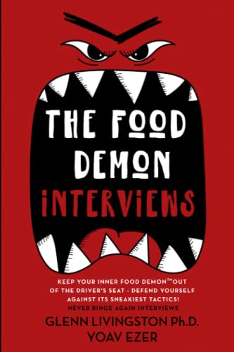 Stock image for The Food Demon Interviews: Keep Your Inner Food Demon Out of the Driver's Seat and Defend Against Its Sneakiest Tactics (Never Binge Again Interviews) for sale by ZBK Books