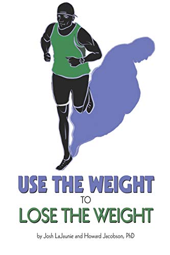 Stock image for Use the Weight to Lose the Weight: A Revolutionary New Way to Leverage the Strength You've Developed Carrying 50, 100, or Even 150+ Extra Pounds and Claim Your Bad-Ass Status as a Real Athlete! for sale by Book Deals