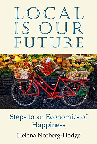 Beispielbild fr Local Is Our Future: Steps to an Economics of Happiness zum Verkauf von WorldofBooks