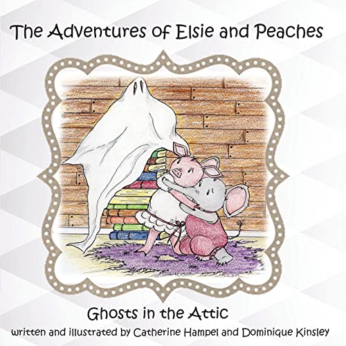 Stock image for The Adventues of Elsie and Peaches: Ghosts in the Attic for sale by ThriftBooks-Atlanta