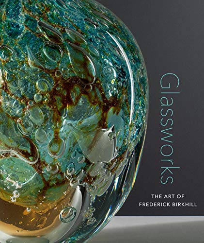 Stock image for Glassworks: The Art of Frederick Birkhill for sale by Aardvark Rare Books