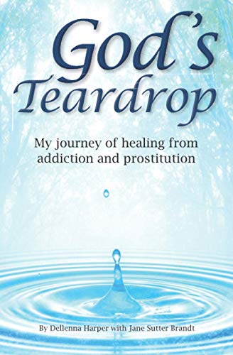 Stock image for God's Teardrop: My Journey of Healing from Addiction and Prostitution for sale by Book Deals