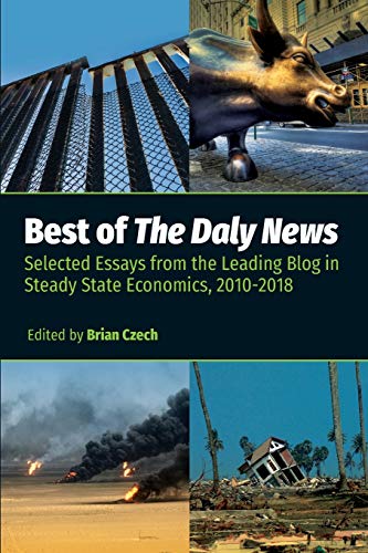Stock image for Best of The Daly News: Selected Essays from the Leading Blog in Steady State Economics, 2010-2018 for sale by Books Unplugged