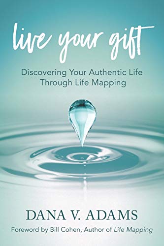 Imagen de archivo de Live Your Gift: Discovering Your Authentic Life Through Life Mapping a la venta por ThriftBooks-Dallas