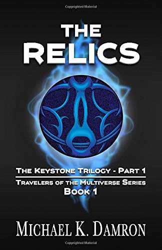 Beispielbild fr The Relics: The Keystone Trilogy - Part 1 (Travelers of the Multiverse Series, Book 1) zum Verkauf von Books From California